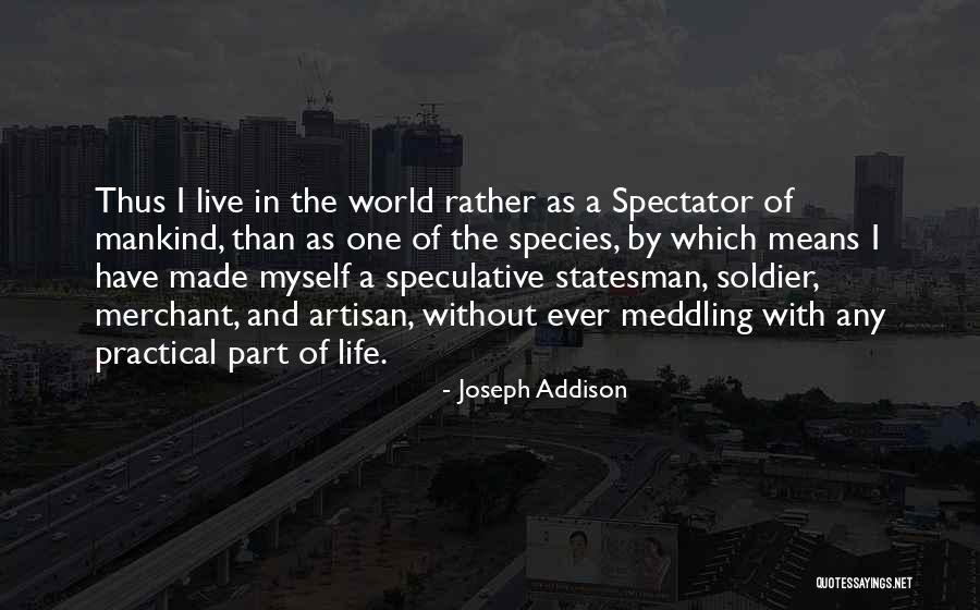 Spectator Of Life Quotes By Joseph Addison Spectator Of Life Quotes By Joseph Addison