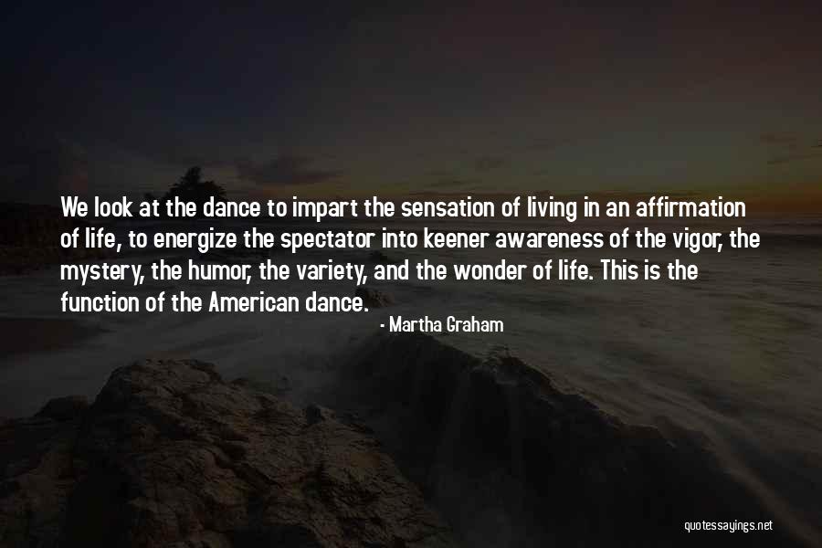 Spectator Of Life Quotes By Martha Graham Spectator Of Life Quotes By Martha Graham