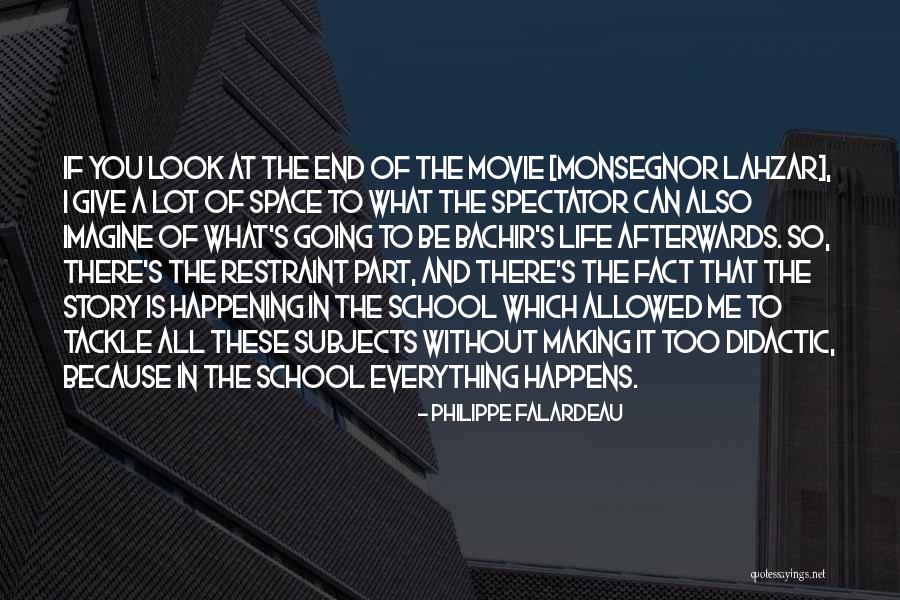 Spectator Of Life Quotes By Philippe Falardeau Spectator Of Life Quotes By Philippe Falardeau