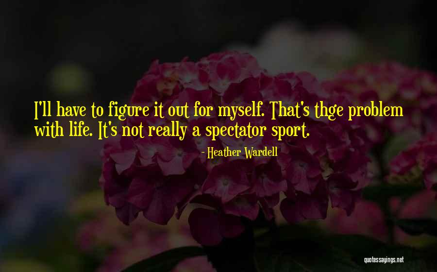 Spectator Sport Quotes By Heather Wardell Spectator Sport Quotes By Heather Wardell