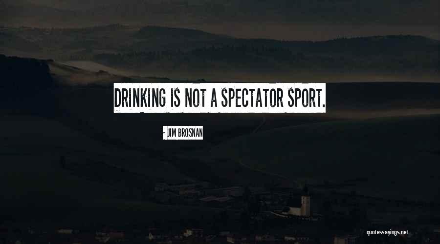 Spectators Quotes By Jim Brosnan Spectators Quotes By Jim Brosnan
