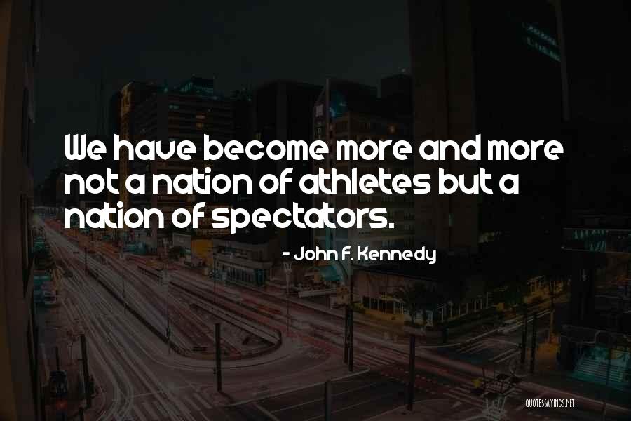 Spectators Quotes By John F. Kennedy Spectators Quotes By John F. Kennedy