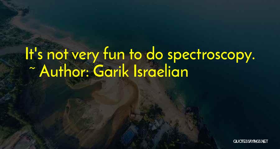 Spectroscopy Quotes By Garik Israelian