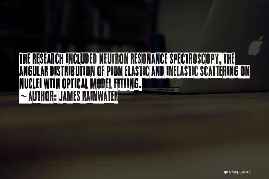 Spectroscopy Quotes By James Rainwater