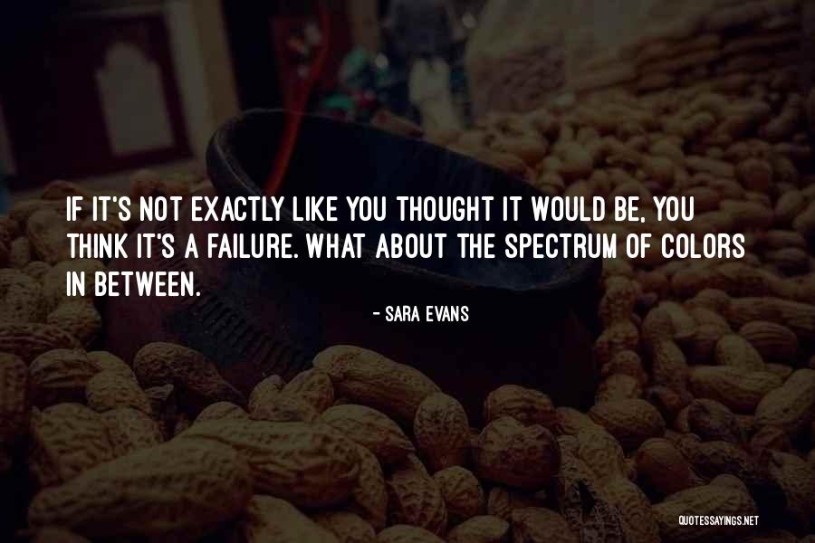 Spectrum What Quotes By Sara Evans Spectrum What Quotes By Sara Evans