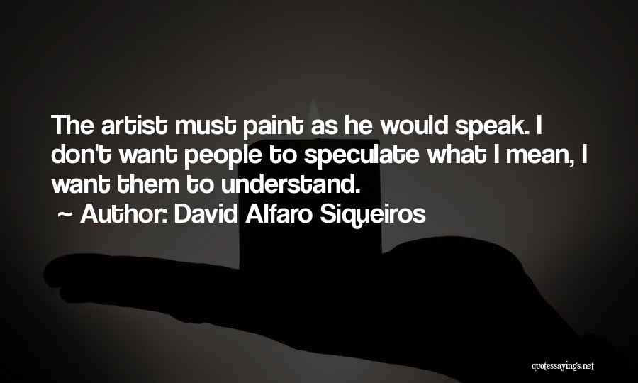 Speculate Quotes By David Alfaro Siqueiros