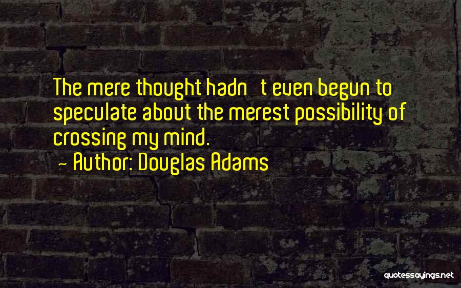 Speculate Quotes By Douglas Adams