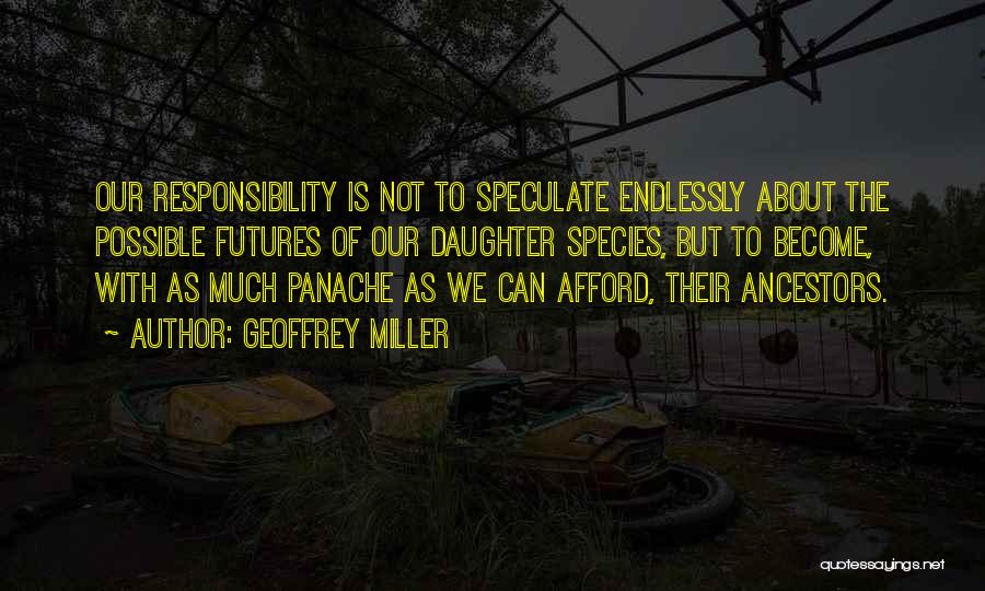 Speculate Quotes By Geoffrey Miller
