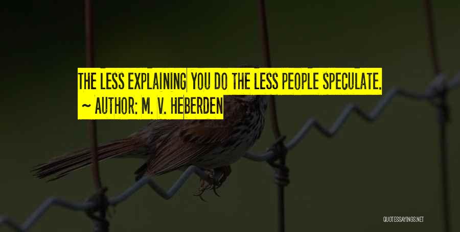 Speculate Quotes By M. V. Heberden