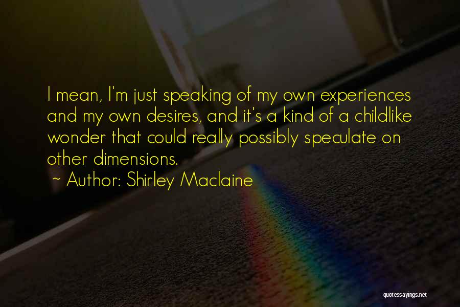 Speculate Quotes By Shirley Maclaine