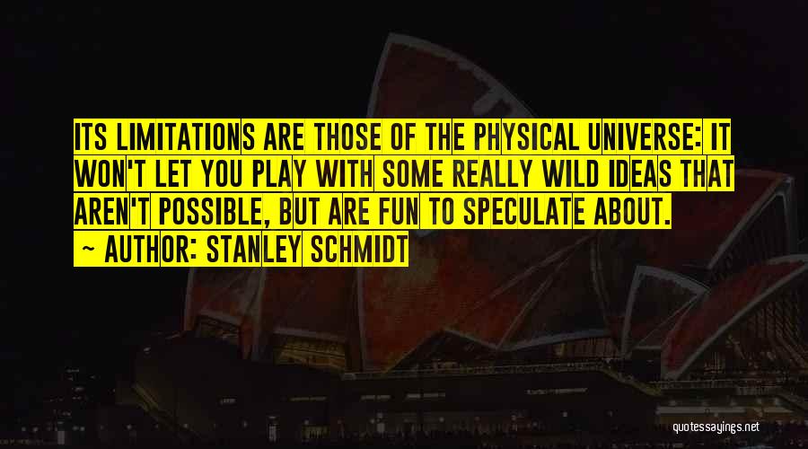 Speculate Quotes By Stanley Schmidt