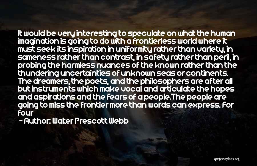 Speculate Quotes By Walter Prescott Webb