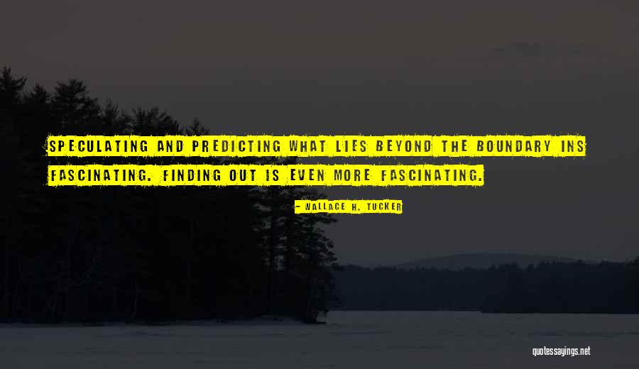 Speculating And Predicting Quotes By Wallace H. Tucker Speculating And Predicting Quotes By Wallace H. Tucker