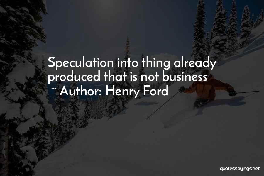 Speculation Quotes By Henry Ford