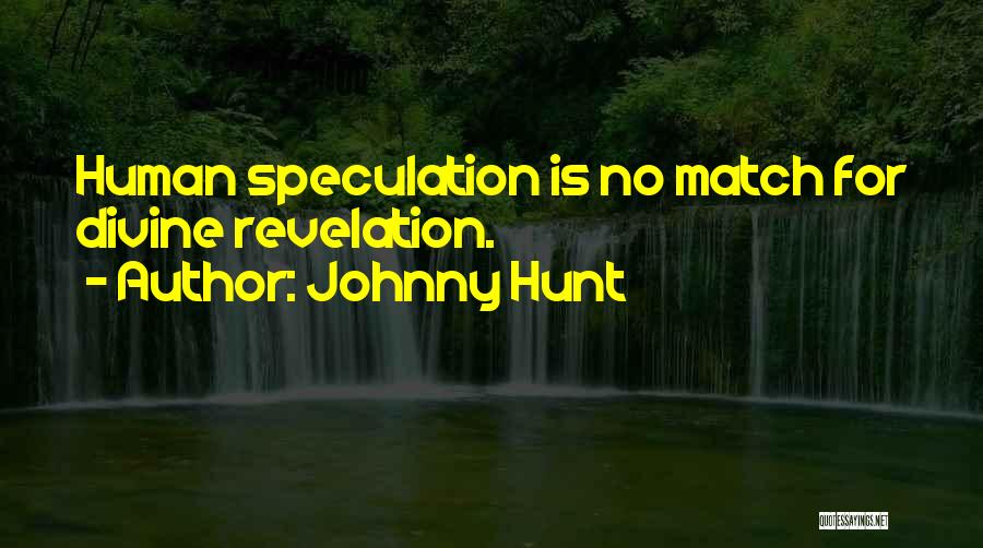 Speculation Quotes By Johnny Hunt