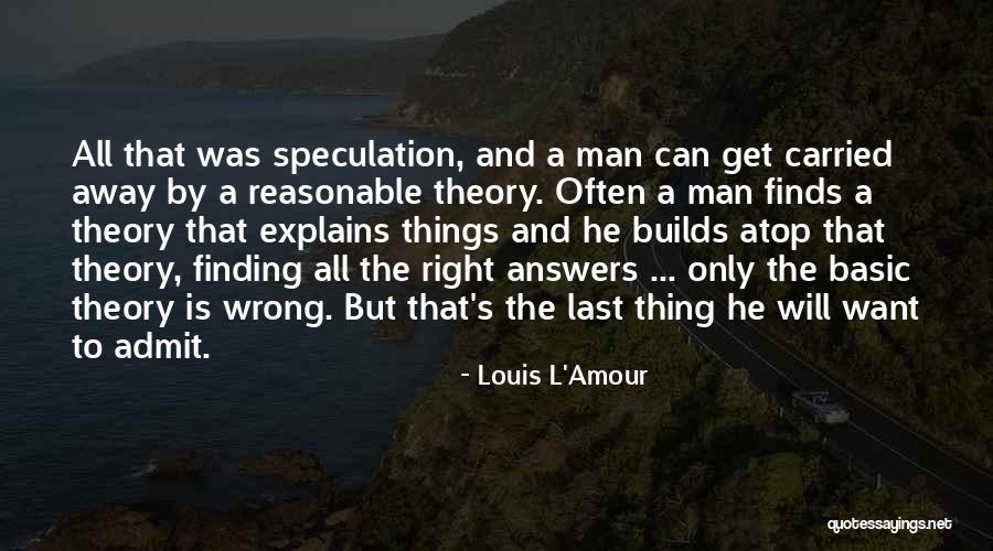 Speculation Quotes By Louis L'Amour