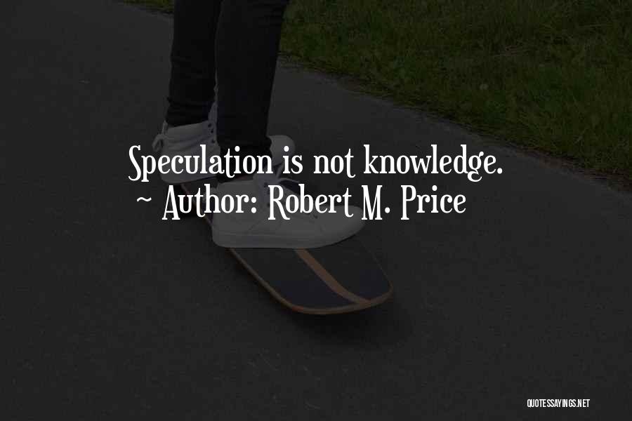 Speculation Quotes By Robert M. Price