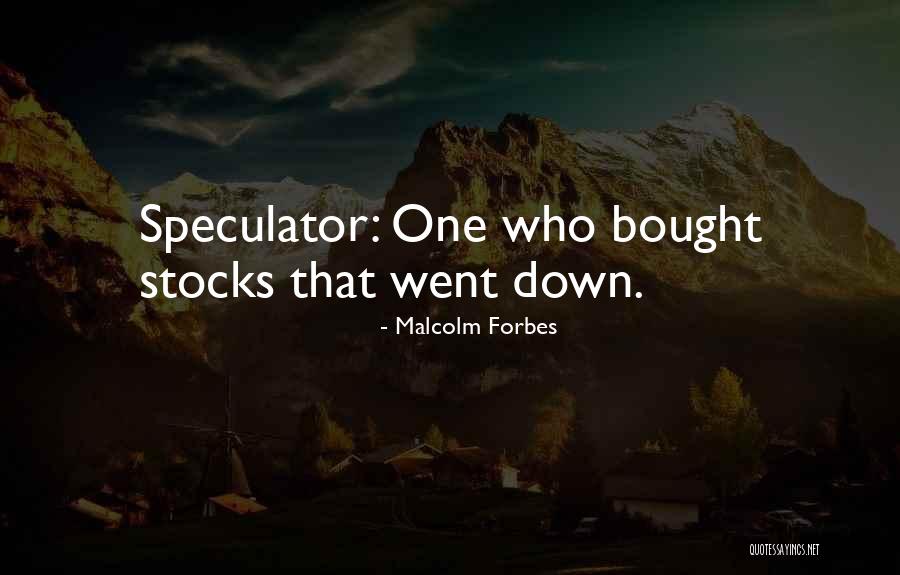 Speculator Quotes By Malcolm Forbes Speculator Quotes By Malcolm Forbes