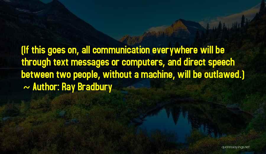 Speech And Communication Quotes By Ray Bradbury