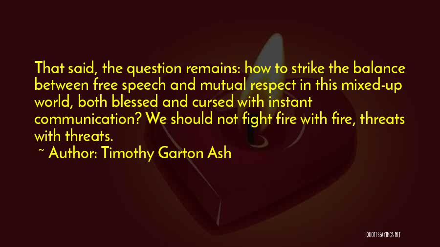 Speech And Communication Quotes By Timothy Garton Ash