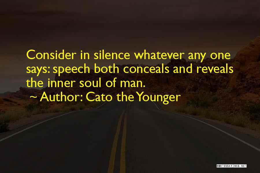 Speech And Silence Quotes By Cato The Younger