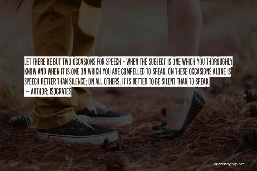 Speech And Silence Quotes By Isocrates