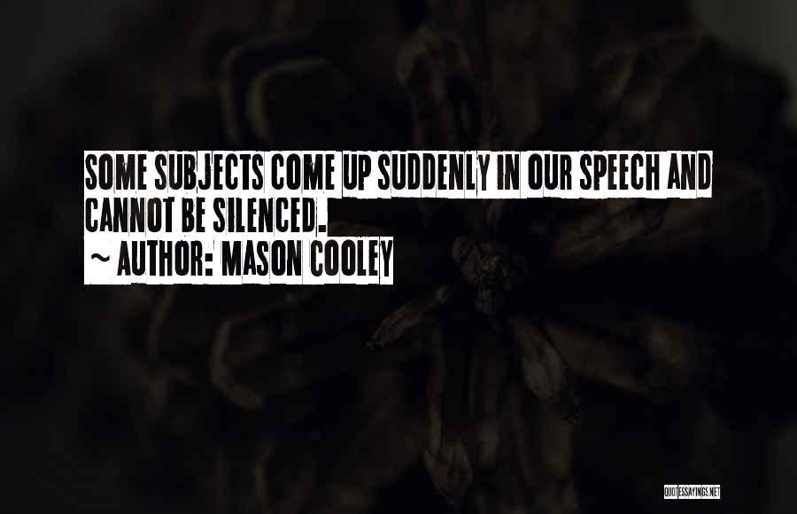 Speech And Silence Quotes By Mason Cooley