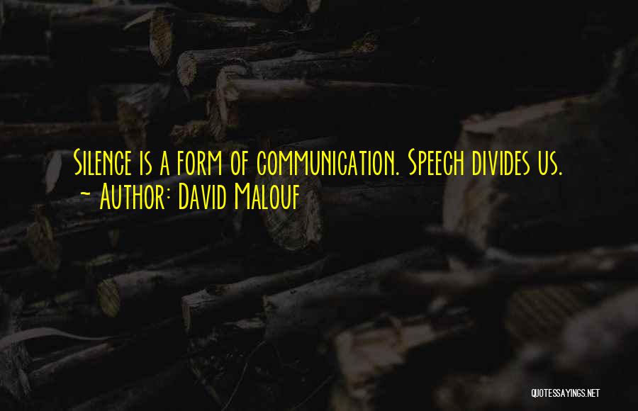 Speech Communication Quotes By David Malouf