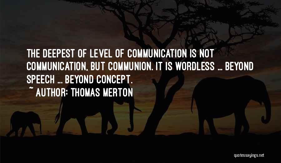 Speech Communication Quotes By Thomas Merton