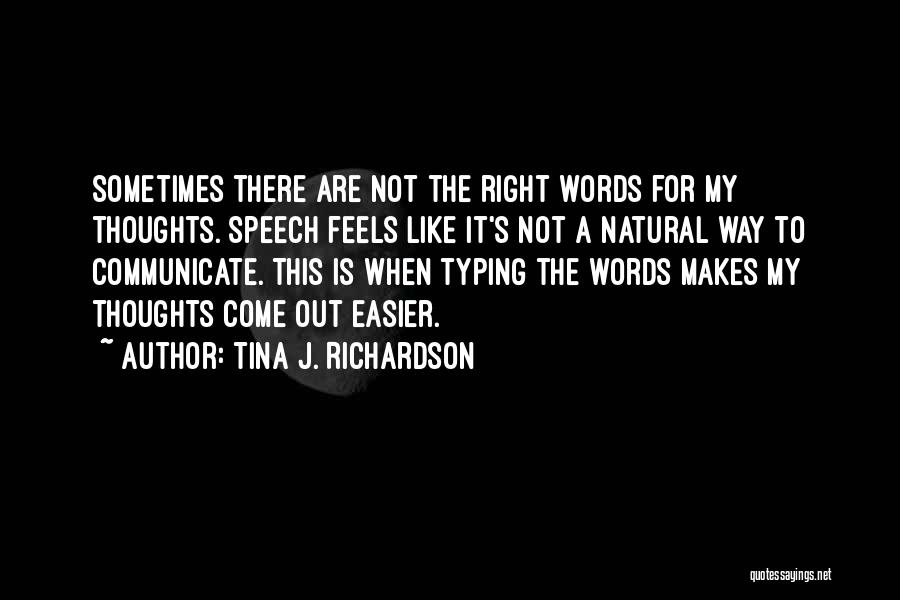 Speech Communication Quotes By Tina J. Richardson