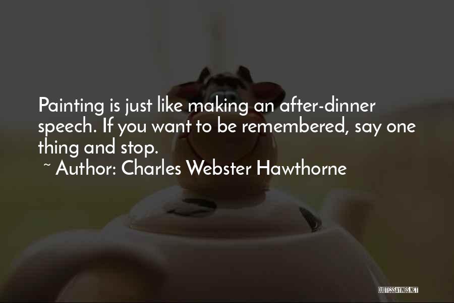 Speech Making Quotes By Charles Webster Hawthorne