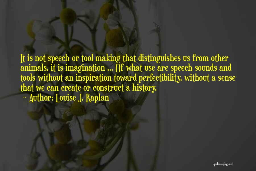 Speech Making Quotes By Louise J. Kaplan