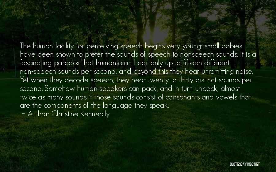 Speech Sounds Quotes By Christine Kenneally