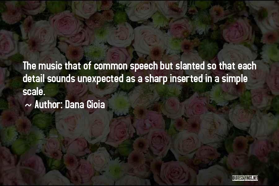 Speech Sounds Quotes By Dana Gioia