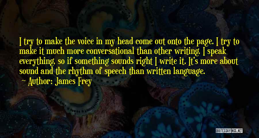 Speech Sounds Quotes By James Frey