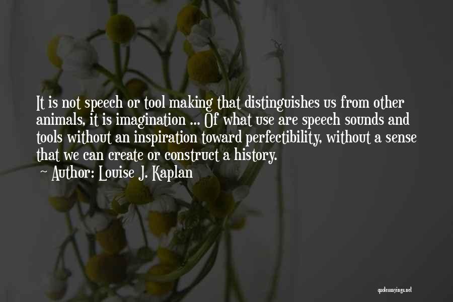 Speech Sounds Quotes By Louise J. Kaplan