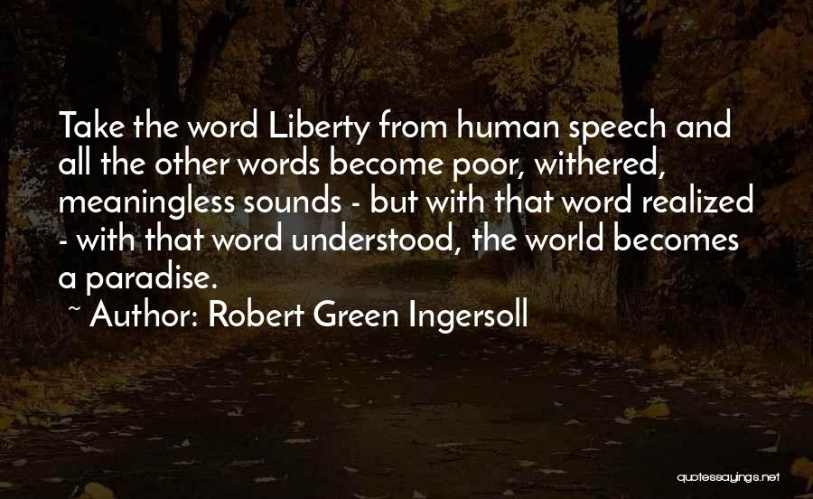 Speech Sounds Quotes By Robert Green Ingersoll