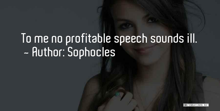 Speech Sounds Quotes By Sophocles