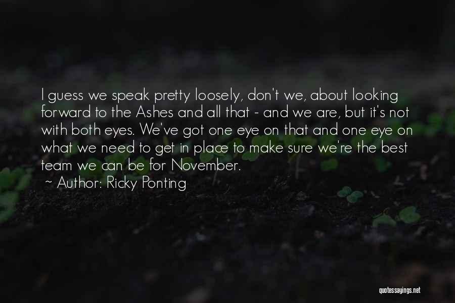 Speech Team Quotes By Ricky Ponting
