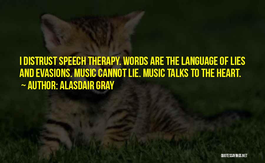 Speech Therapy Quotes By Alasdair Gray