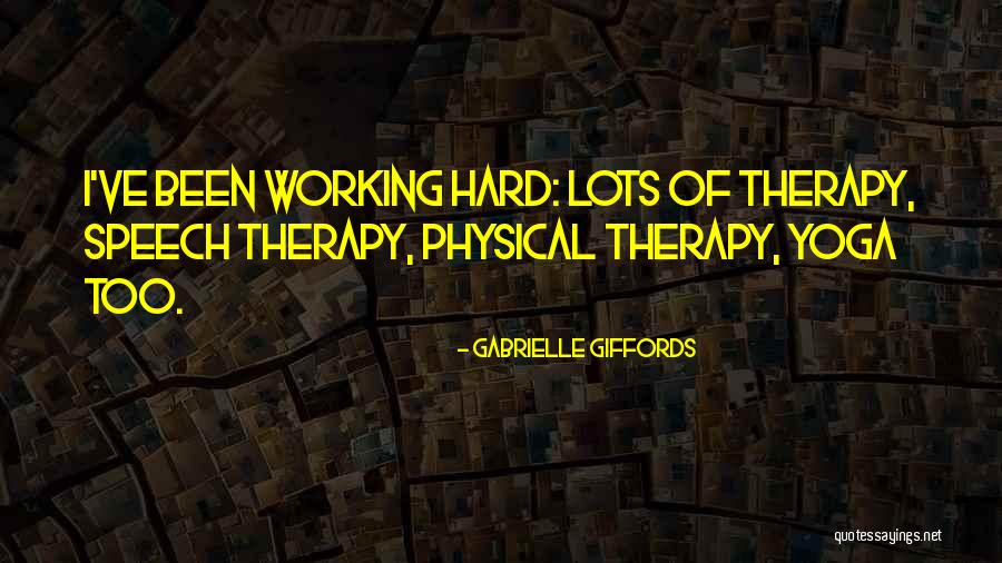 Speech Therapy Quotes By Gabrielle Giffords