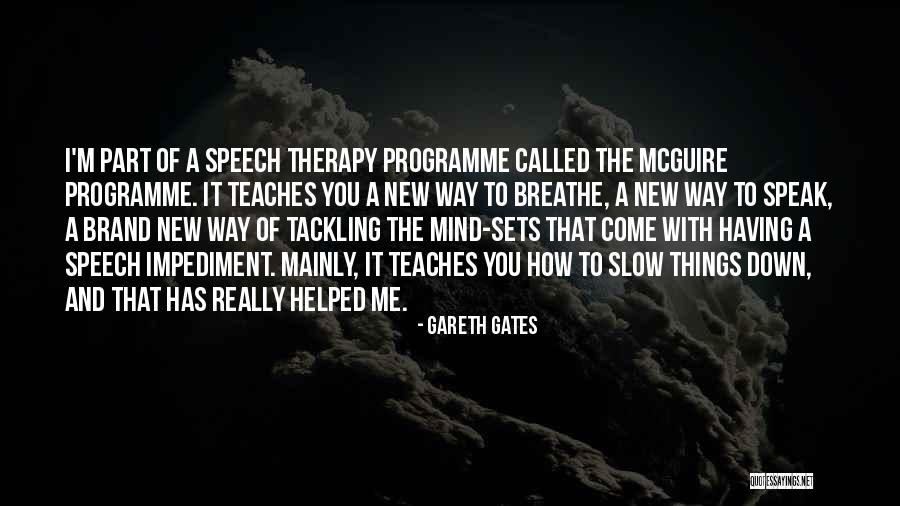 Speech Therapy Quotes By Gareth Gates