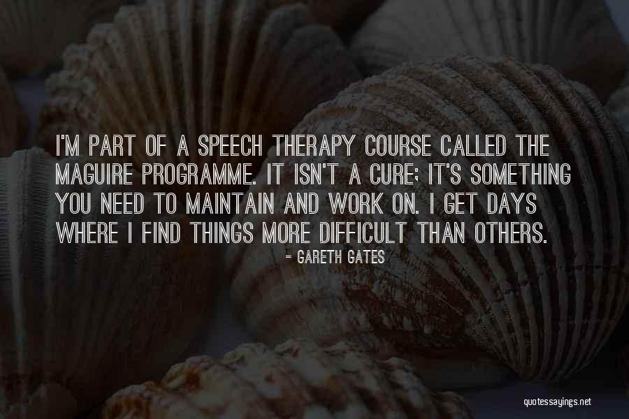 Speech Therapy Quotes By Gareth Gates Speech Therapy Quotes By Gareth Gates