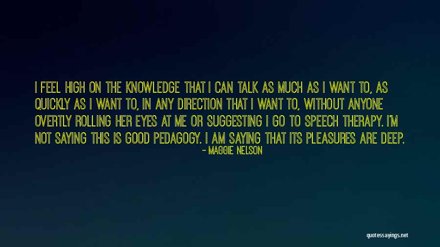 Speech Therapy Quotes By Maggie Nelson