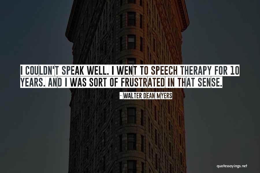 Speech Therapy Quotes By Walter Dean Myers