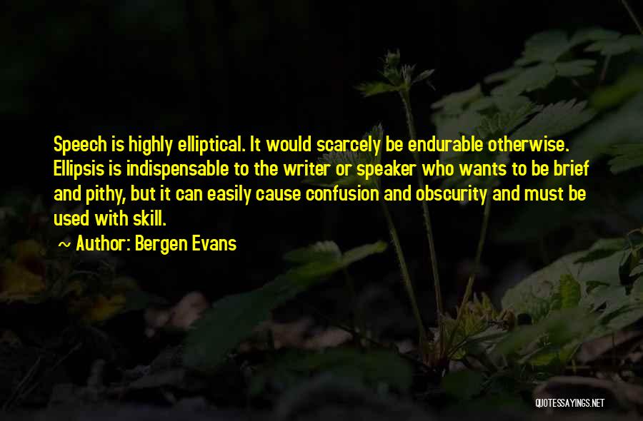 Speech Writer Quotes By Bergen Evans