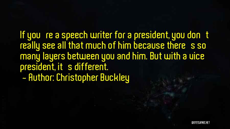 Speech Writer Quotes By Christopher Buckley