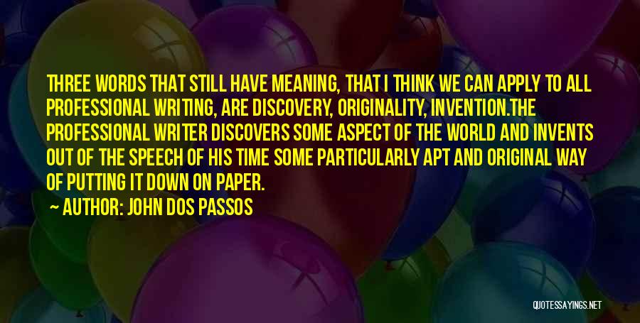Speech Writer Quotes By John Dos Passos