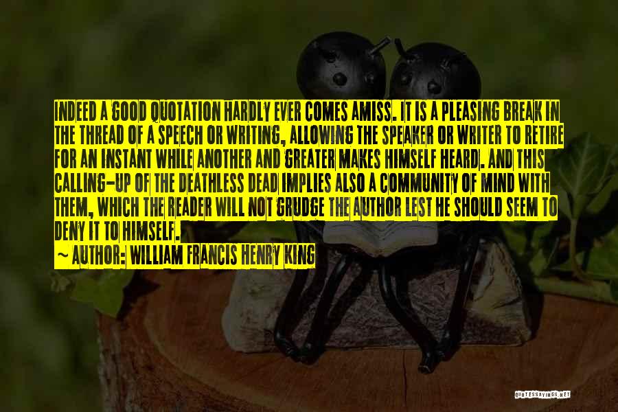 Speech Writer Quotes By William Francis Henry King