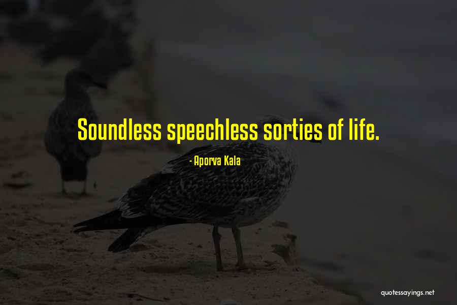 Speechless Life Quotes By Aporva Kala Speechless Life Quotes By Aporva Kala